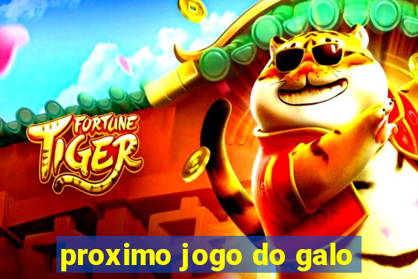 proximo jogo do galo